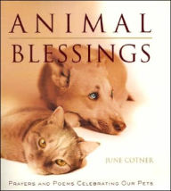 Title: Animal Blessings: Prayers and Poems Celebrating Our Pets, Author: June Cotner