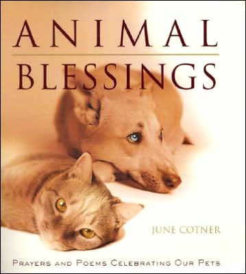 Animal Blessings: Prayers and Poems Celebrating Our Pets