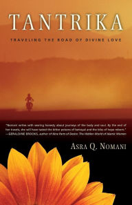 Title: Tantrika: Traveling the Road of Divine Love, Author: Asra Nomani