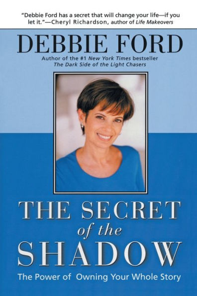 The Secret of the Shadow: The Power of Owning Your Whole Story