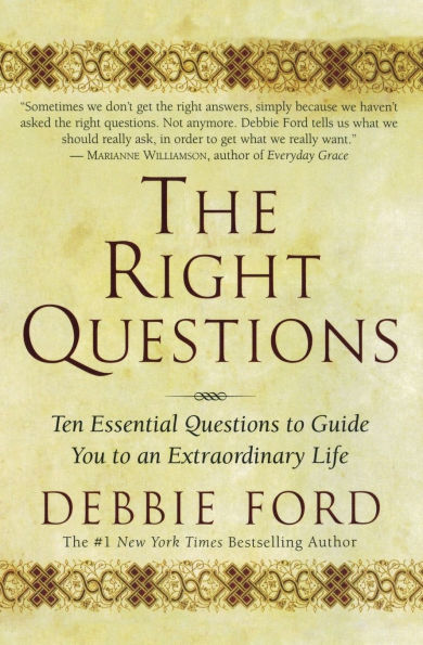 The Right Questions: Ten Essential Questions to Guide You an Extraordinary Life