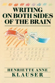 Title: Writing on Both Sides of the Brain: Breakthrough Techniques for People Who Write, Author: Henriette Anne Klauser