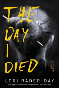 Title: The Day I Died, Author: Lori Rader-Day