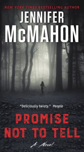 Title: Promise Not to Tell: A Novel, Author: Jennifer McMahon