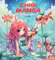 Title: Chibi Manga: Irresistible!, Author: Eva Minguet