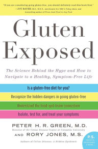 Title: Gluten Exposed: The Science Behind the Hype and How to Navigate to a Healthy, Symptom-Free Life, Author: Peter H.R. Green M.D.