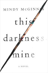 Title: This Darkness Mine, Author: Mindy McGinnis