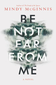 Title: Be Not Far from Me, Author: Mindy McGinnis