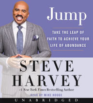 Title: Jump: Take the Leap of Faith to Achieve Your Life of Abundance, Author: Steve Harvey