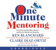 Title: One Minute Mentoring: How to Find and Work With a Mentor--And Why You'll Benefit from Being One, Author: Ken Blanchard