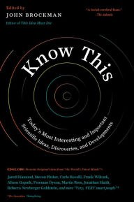 Title: Know This: Today's Most Interesting and Important Scientific Ideas, Discoveries, and Developments, Author: John Brockman