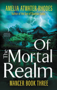 Title: Of the Mortal Realm, Author: Amelia Atwater-Rhodes