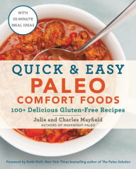 Title: Quick & Easy Paleo Comfort Foods: 100+ Delicious Gluten-Free Recipes, Author: Julie Mayfield