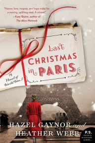 Title: Last Christmas in Paris: A Novel of World War I, Author: Hazel Gaynor