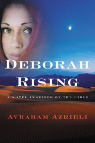 Title: Deborah Rising: A Novel Inspired by the Bible, Author: Avraham Azrieli