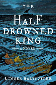 Free books download for iphone The Half-Drowned King by Linnea Hartsuyker 9780062563705 in English DJVU PDF