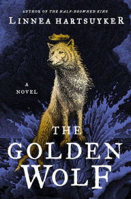 Title: The Golden Wolf: A Novel, Author: Linnea Hartsuyker