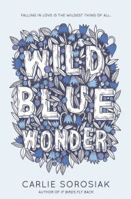 Title: Wild Blue Wonder, Author: Carlie Sorosiak