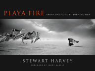 Title: Playa Fire: Spirit and Soul at Burning Man, Author: Stewart Harvey