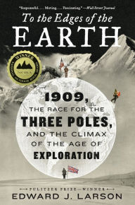 Downloads ebooks mp3 To the Edges of the Earth: 1909, the Race for the Three Poles, and the Climax of the Age of Exploration (English Edition) 9780062564481 MOBI by Edward J. Larson