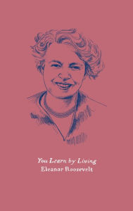 Title: You Learn by Living: Eleven Keys for a More Fulfilling Life, Author: Eleanor Roosevelt