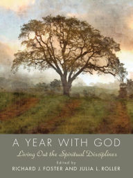 Title: Year with God: Living Out the Spiritual Disciplines, Author: Richard J. Foster