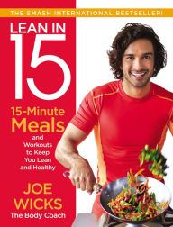 Title: Lean in 15: 15-Minute Meals and Workouts to Keep You Lean and Healthy, Author: Joe Wicks