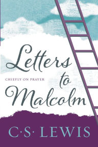 Title: Letters to Malcolm, Chiefly on Prayer, Author: C. S. Lewis