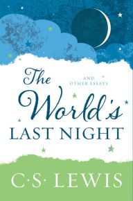 Title: The World's Last Night: And Other Essays, Author: C. S. Lewis