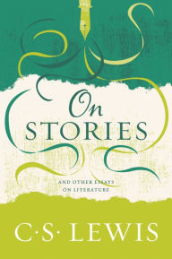 Title: On Stories: And Other Essays on Literature, Author: C. S. Lewis