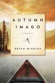 Title: Autumn Imago: A Novel, Author: Bryan Wiggins