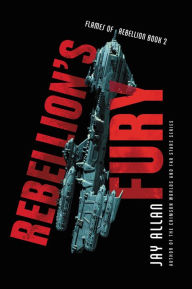 Title: Rebellion's Fury, Author: Jay Allan