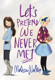 Title: Let's Pretend We Never Met, Author: Melissa Walker