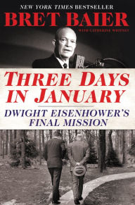 Title: Three Days in January: Dwight Eisenhower's Final Mission, Author: Bret Baier