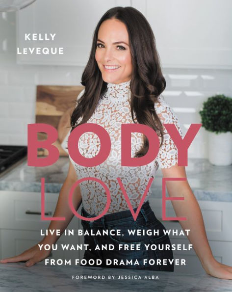 Body Love: Live in Balance, Weigh What You Want, and Free Yourself from Food Drama Forever