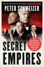 Secret Empires: How the American Political Class Hides Corruption and Enriches Family and Friends