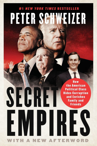 Secret Empires: How the American Political Class Hides Corruption and Enriches Family and Friends