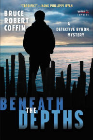 Title: Beneath the Depths (Detective Byron Series #2), Author: Bruce Robert Coffin