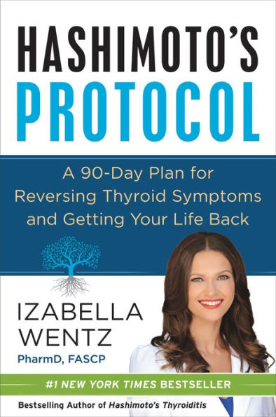 Hashimoto's Protocol: A 90-Day Plan for Reversing Thyroid Symptoms and Getting Your Life Back