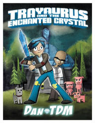 Title: DanTDM: Trayaurus and the Enchanted Crystal, Author: DanTDM