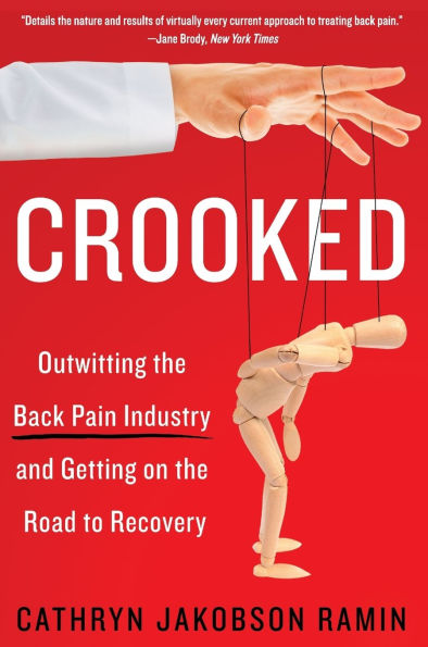 Crooked: Outwitting the Back Pain Industry and Getting on Road to Recovery