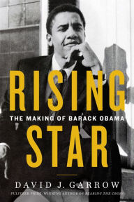 Title: Rising Star: The Making of Barack Obama, Author: David J. Garrow