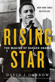 Title: Rising Star: The Making of Barack Obama, Author: David J. Garrow