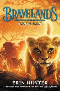 Title: Broken Pride (Bravelands Series #1), Author: Erin Hunter