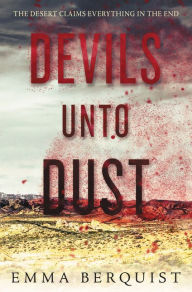 Title: Devils Unto Dust, Author: Emma Berquist