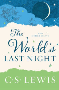 The World's Last Night: And Other Essays