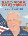 Hard Work, but It's Worth It: The Life of Jimmy Carter