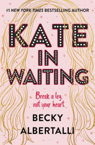 Title: Kate in Waiting, Author: Becky Albertalli