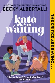 Title: Kate in Waiting, Author: Becky Albertalli