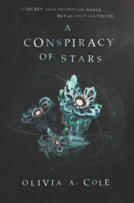 Title: A Conspiracy of Stars, Author: Olivia A. Cole